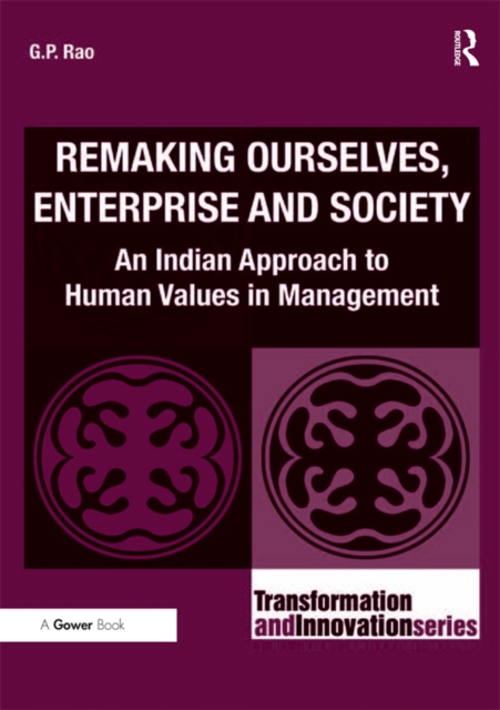 Remaking Ourselves, Enterprise and Society : An Indian Approach to Human Values in Management, EPUB eBook