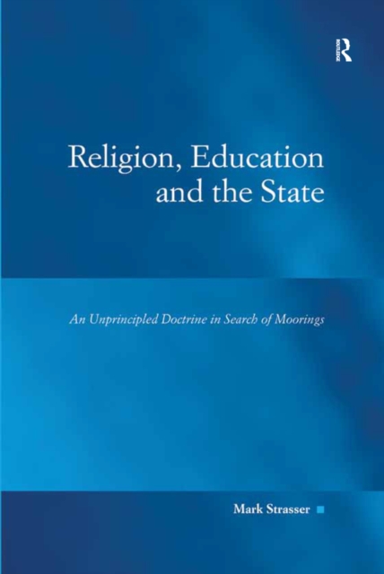 Religion, Education and the State : An Unprincipled Doctrine in Search of Moorings, PDF eBook