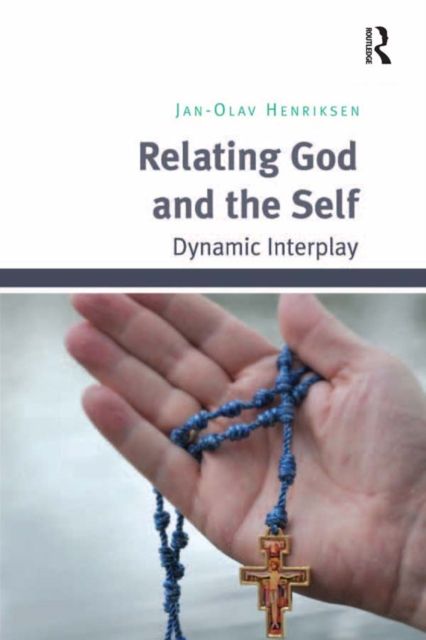 Relating God and the Self : Dynamic Interplay, PDF eBook