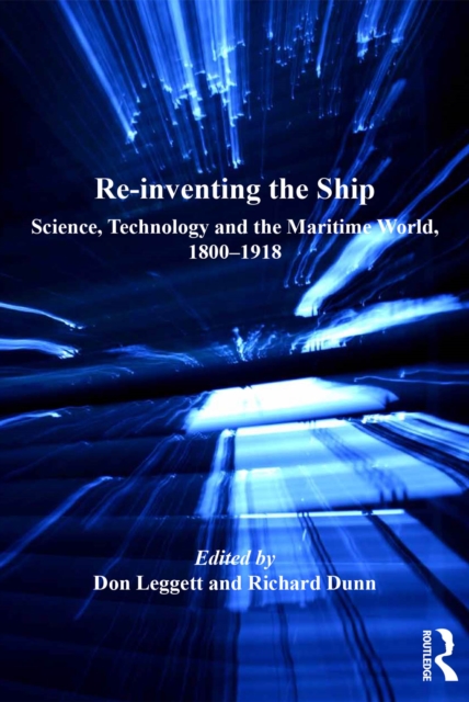 Re-inventing the Ship : Science, Technology and the Maritime World, 1800-1918, EPUB eBook