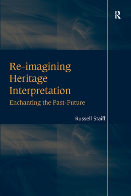Re-imagining Heritage Interpretation : Enchanting the Past-Future, EPUB eBook
