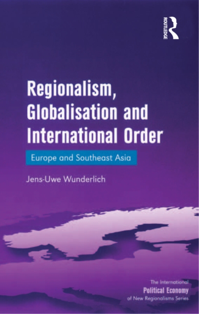 Regionalism, Globalisation and International Order : Europe and Southeast Asia, EPUB eBook
