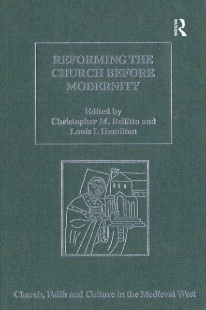 Reforming the Church before Modernity : Patterns, Problems and Approaches, PDF eBook