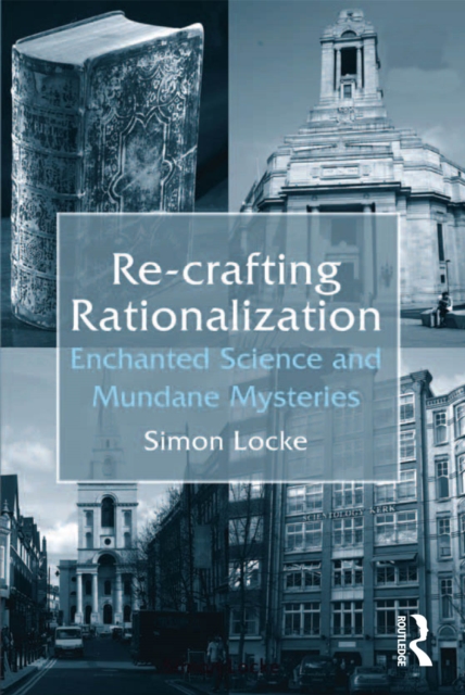 Re-crafting Rationalization : Enchanted Science and Mundane Mysteries, EPUB eBook