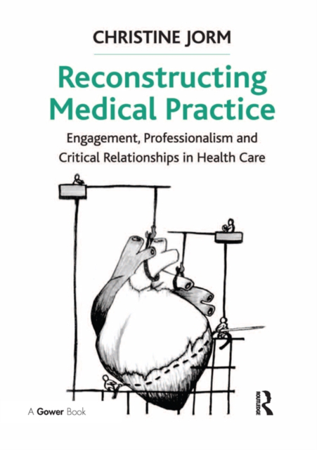 Reconstructing Medical Practice : Engagement, Professionalism and Critical Relationships in Health Care, EPUB eBook