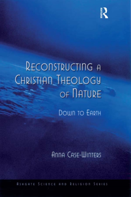 Reconstructing a Christian Theology of Nature : Down to Earth, EPUB eBook