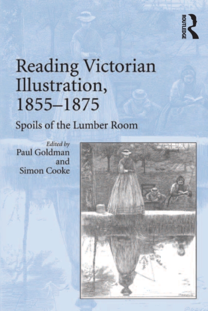 Reading Victorian Illustration, 1855-1875 : Spoils of the Lumber Room, PDF eBook
