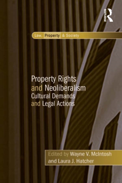 Property Rights and Neoliberalism : Cultural Demands and Legal Actions, EPUB eBook