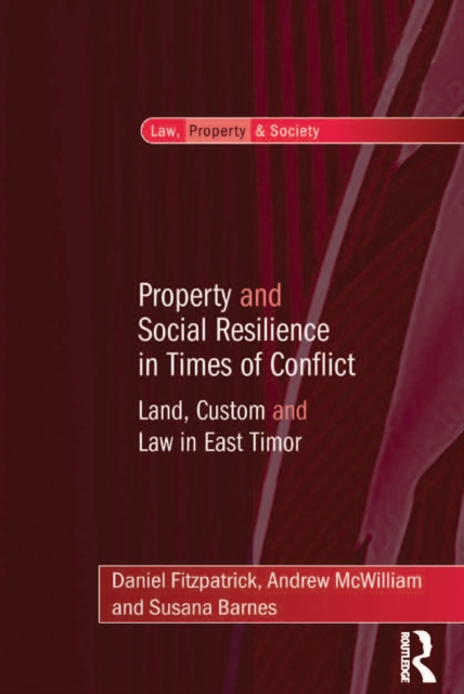 Property and Social Resilience in Times of Conflict : Land, Custom and Law in East Timor, EPUB eBook