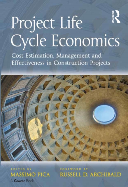 Project Life Cycle Economics : Cost Estimation, Management and Effectiveness in Construction Projects, PDF eBook