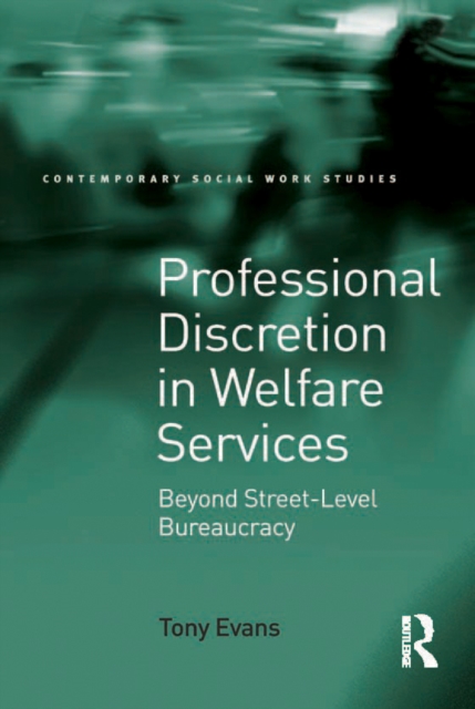 Professional Discretion in Welfare Services : Beyond Street-Level Bureaucracy, EPUB eBook