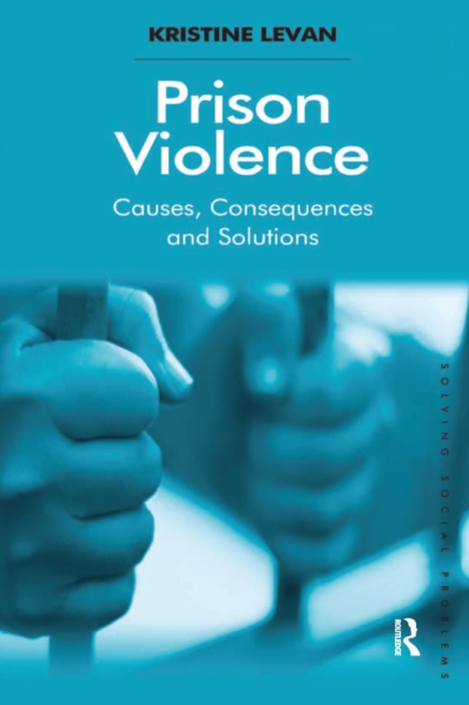 Prison Violence : Causes, Consequences and Solutions, PDF eBook