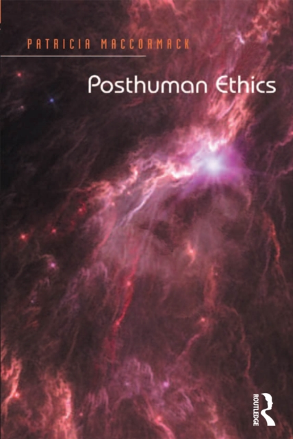 Posthuman Ethics : Embodiment and Cultural Theory, EPUB eBook