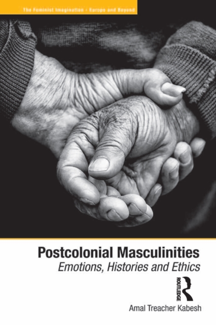 Postcolonial Masculinities : Emotions, Histories and Ethics, PDF eBook