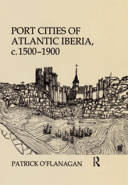 Port Cities of Atlantic Iberia, c. 1500-1900, EPUB eBook