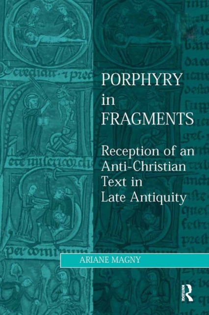 Porphyry in Fragments : Reception of an Anti-Christian Text in Late Antiquity, PDF eBook