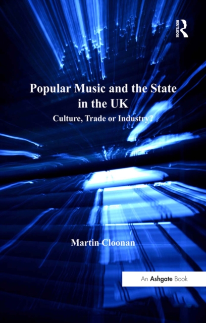 Popular Music and the State in the UK : Culture, Trade or Industry?, EPUB eBook