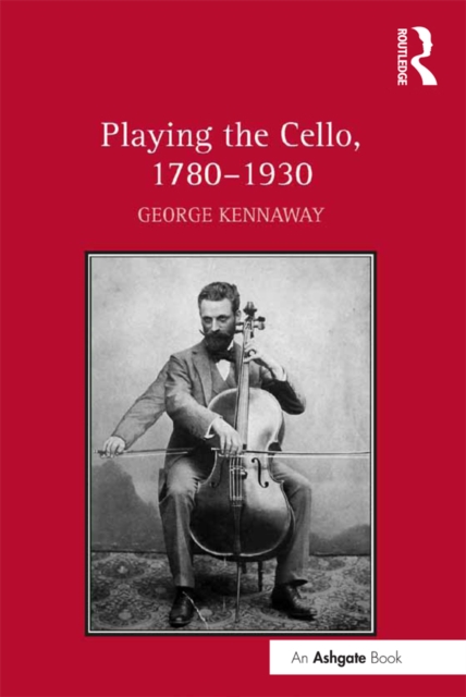 Playing the Cello, 1780-1930, EPUB eBook