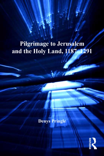 Pilgrimage to Jerusalem and the Holy Land, 1187-1291, PDF eBook