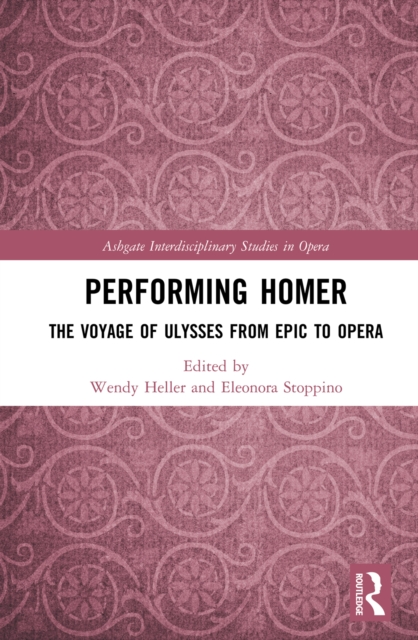 Performing Homer: The Voyage of Ulysses from Epic to Opera, EPUB eBook