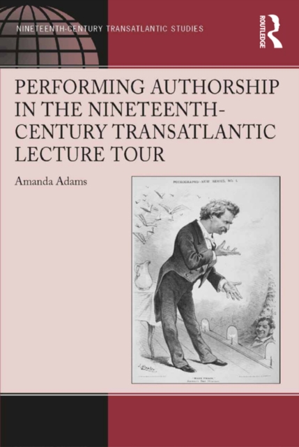 Performing Authorship in the Nineteenth-Century Transatlantic Lecture Tour, EPUB eBook