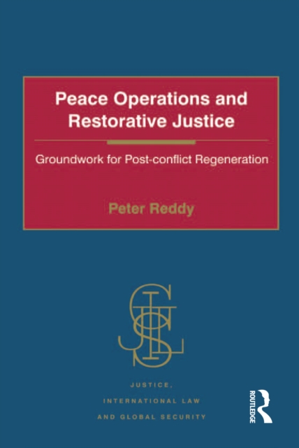 Peace Operations and Restorative Justice : Groundwork for Post-conflict Regeneration, EPUB eBook
