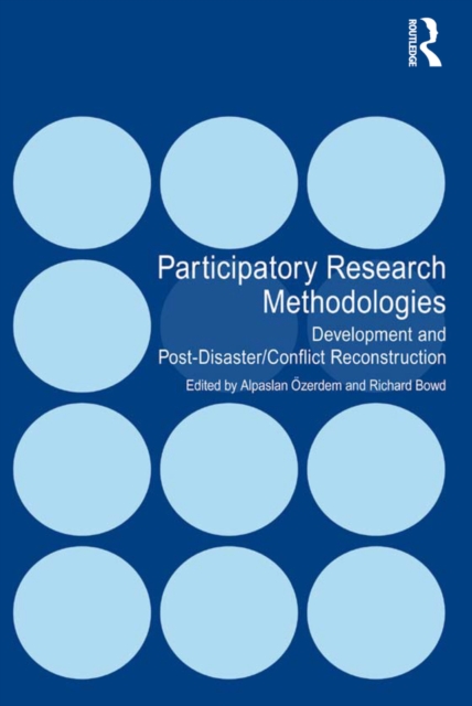 Participatory Research Methodologies : Development and Post-Disaster/Conflict Reconstruction, EPUB eBook
