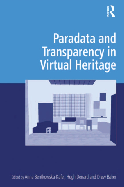 Paradata and Transparency in Virtual Heritage, PDF eBook