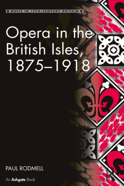 Opera in the British Isles, 1875-1918, EPUB eBook