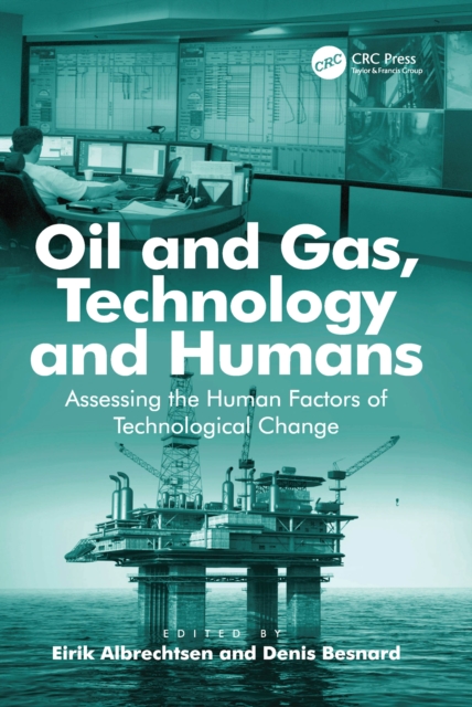 Oil and Gas, Technology and Humans : Assessing the Human Factors of Technological Change, PDF eBook
