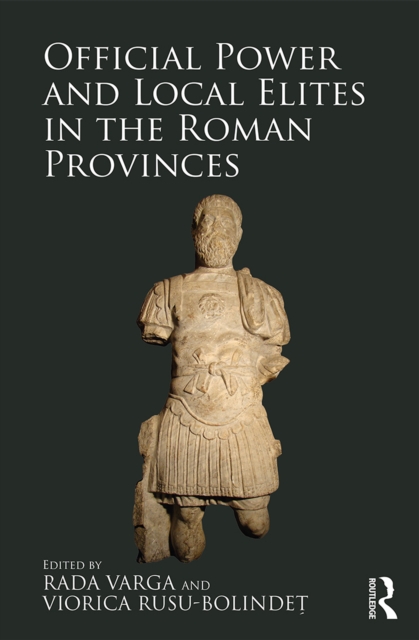 Official Power and Local Elites in the Roman Provinces, EPUB eBook
