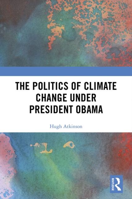 The Politics of Climate Change under President Obama, EPUB eBook