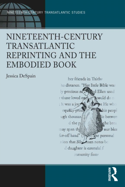 Nineteenth-Century Transatlantic Reprinting and the Embodied Book, PDF eBook