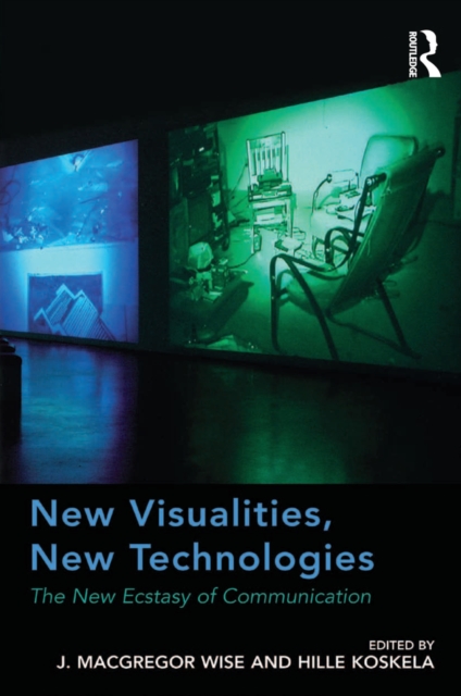 New Visualities, New Technologies : The New Ecstasy of Communication, EPUB eBook