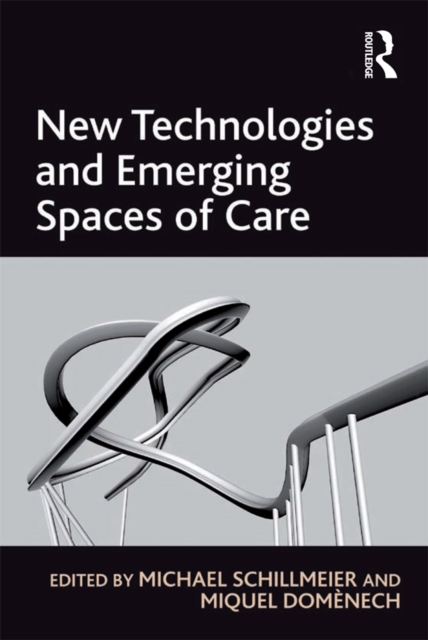 New Technologies and Emerging Spaces of Care, EPUB eBook
