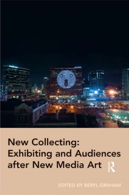 New Collecting: Exhibiting and Audiences after New Media Art, EPUB eBook