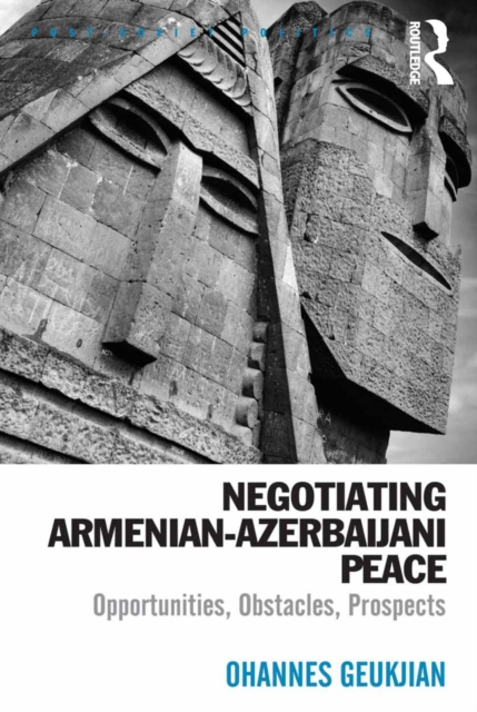 Negotiating Armenian-Azerbaijani Peace : Opportunities, Obstacles, Prospects, PDF eBook