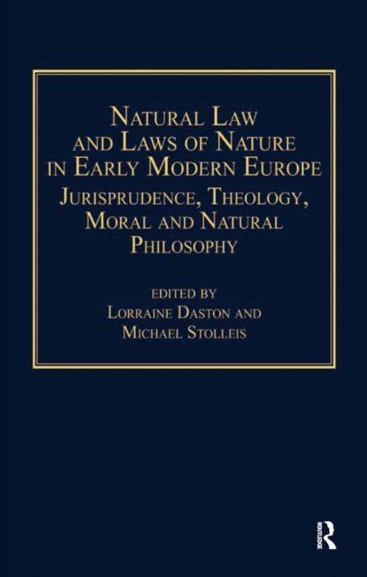 Natural Law and Laws of Nature in Early Modern Europe : Jurisprudence, Theology, Moral and Natural Philosophy, EPUB eBook
