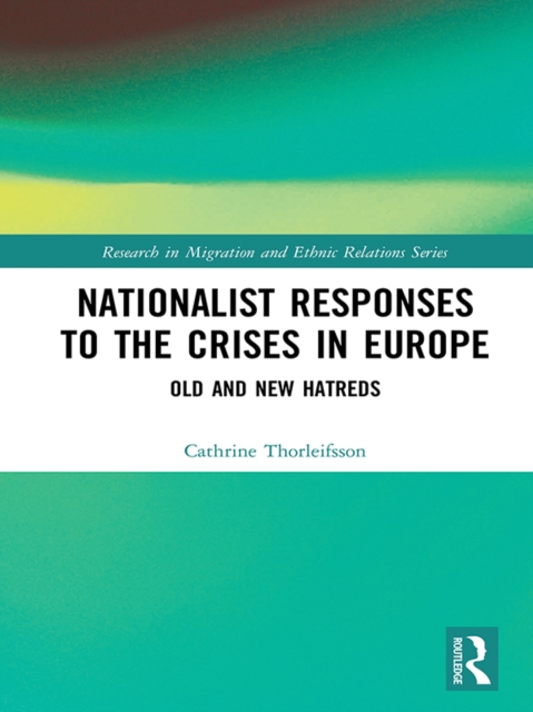 Nationalist Responses to the Crises in Europe : Old and New Hatreds, PDF eBook