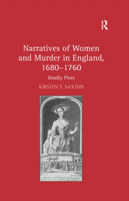 Narratives of Women and Murder in England, 1680-1760 : Deadly Plots, PDF eBook
