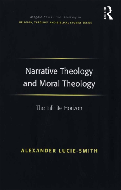 Narrative Theology and Moral Theology : The Infinite Horizon, EPUB eBook