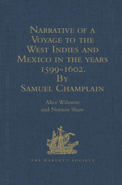 Narrative of a Voyage to the West Indies and Mexico in the years 1599-1602, by Samuel Champlain : With Maps and Illustrations, PDF eBook