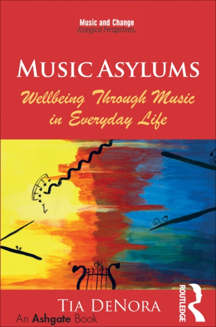 Music Asylums: Wellbeing Through Music in Everyday Life, EPUB eBook