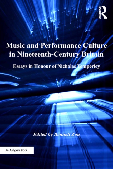 Music and Performance Culture in Nineteenth-Century Britain : Essays in Honour of Nicholas Temperley, PDF eBook
