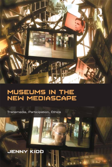 Museums in the New Mediascape : Transmedia, Participation, Ethics, PDF eBook