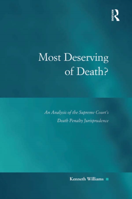 Most Deserving of Death? : An Analysis of the Supreme Court's Death Penalty Jurisprudence, EPUB eBook