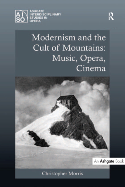 Modernism and the Cult of Mountains: Music, Opera, Cinema, EPUB eBook