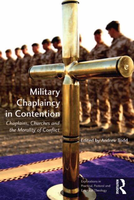 Military Chaplaincy in Contention : Chaplains, Churches and the Morality of Conflict, PDF eBook