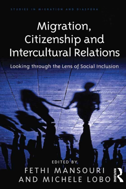 Migration, Citizenship and Intercultural Relations : Looking through the Lens of Social Inclusion, EPUB eBook