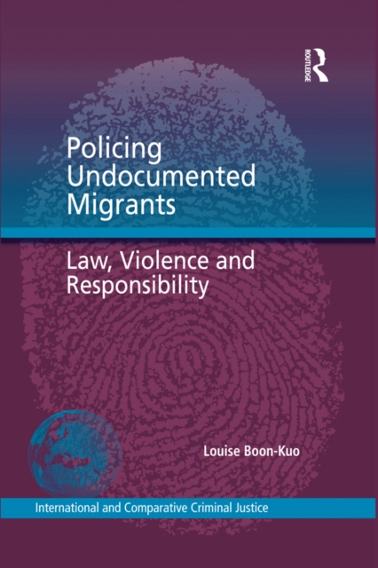 Policing Undocumented Migrants : Law, Violence and Responsibility, EPUB eBook